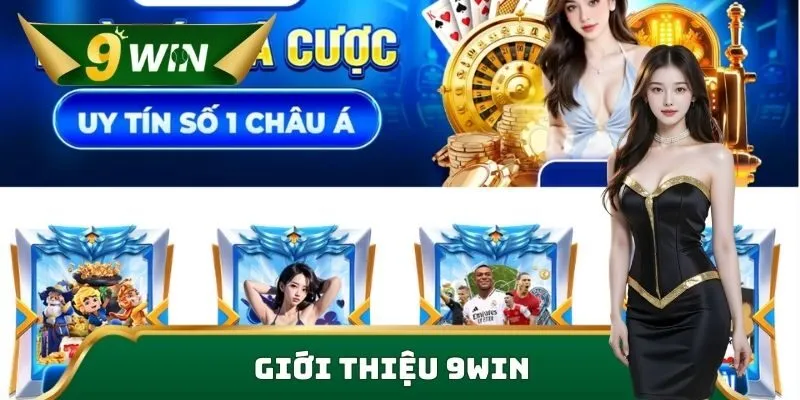 Giới Thiệu 9win – Điểm Đến Giải Trí Số 1 Đỉnh Cao 1 Giới thiệu 9win – thương hiệu cá cược uy tín