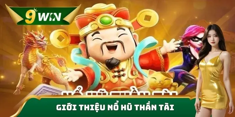 Giới thiệu nổ hũ thần tài