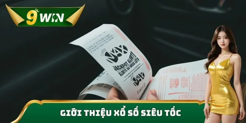 Xổ Số Siêu Tốc 9win - Tham Gia Dự Thưởng Nhận Hàng Tỷ Đồng 2 Giới thiệu xổ số siêu tốc