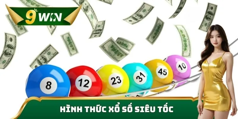 Xổ Số Siêu Tốc 9win - Tham Gia Dự Thưởng Nhận Hàng Tỷ Đồng 3 Hình thức xổ số siêu tốc
