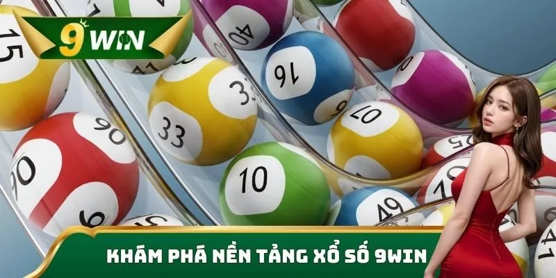 Xổ Số 9win – Kết Quả Nhanh, Tỷ Lệ Trúng Cao Nhất Năm 2025 1 Khám phá nền tảng xổ số 9win