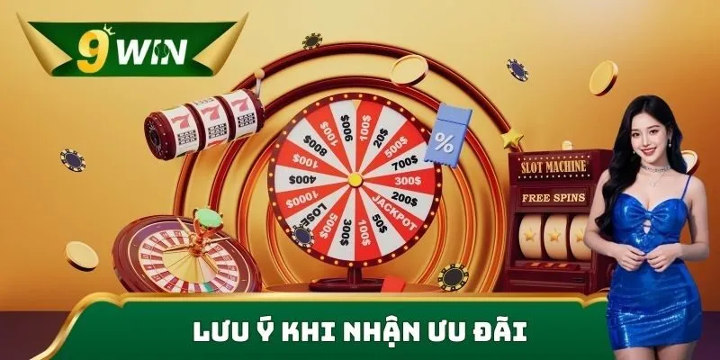 Khuyến Mãi 9win Độc Quyền, Nhận Thưởng Nhanh Chóng, Ưu Đãi 3 Lưu ý khi nhận khuyến mãi 9win