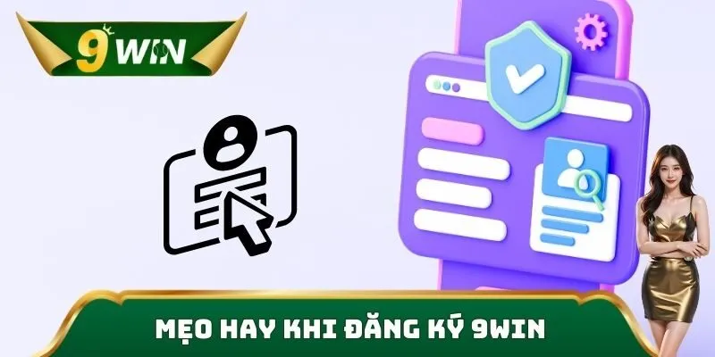 Mẹo hay khi đăng ký 9win