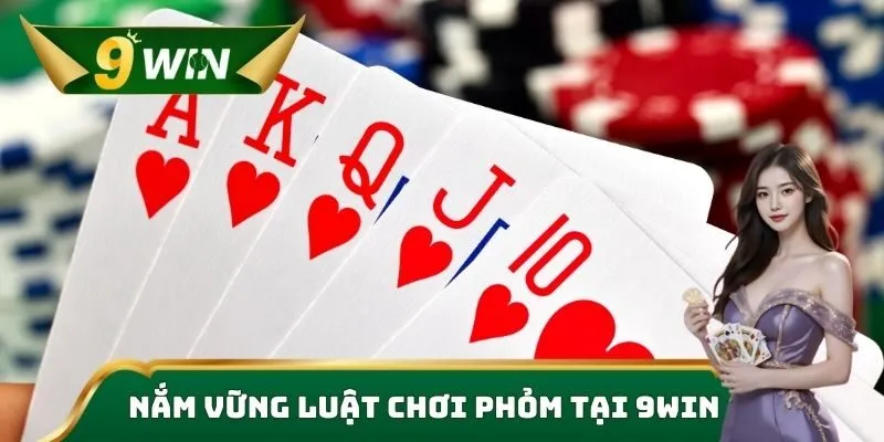 Nắm vững luật chơi phỏm tại 9win