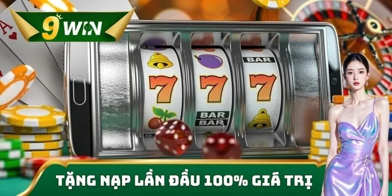 Khuyến Mãi 9win Độc Quyền, Nhận Thưởng Nhanh Chóng, Ưu Đãi 2 Tặng nạp lần đầu 100% giá trị