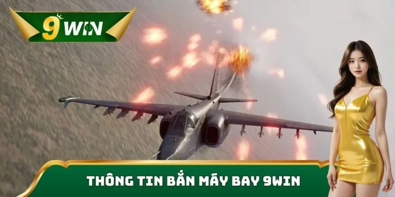 Thông tin bắn máy bay 9win